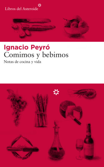 COMIMOS Y BEBIMOS - PEYRO,IGNACIO - LIBROS DEL ASTEROIDE