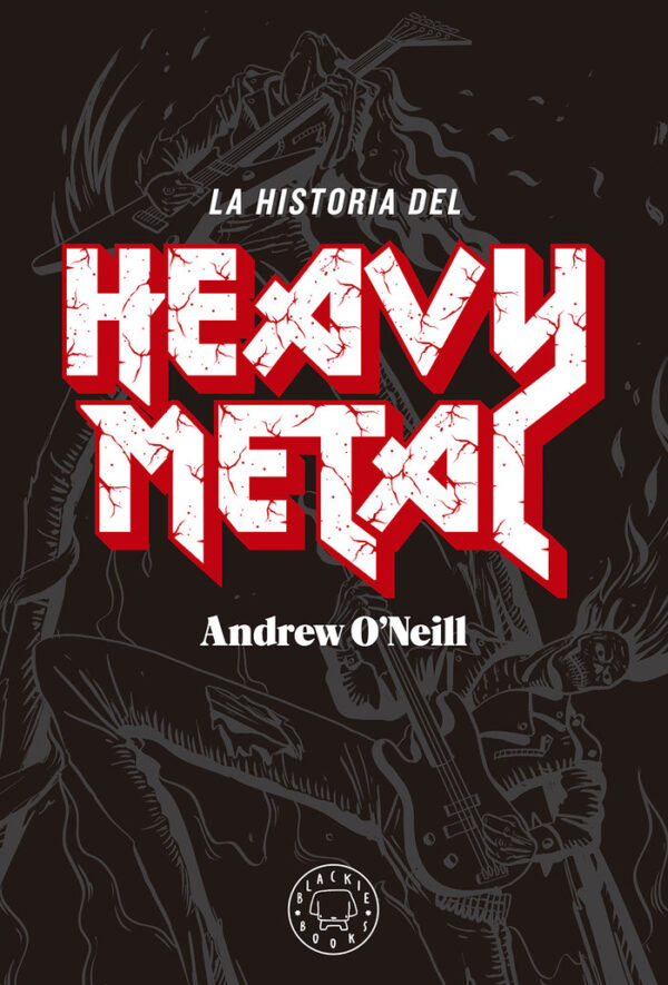 HISTORIA DEL HEAVY METAL - O NEILL, ANDREW - BLACKIE BOOKS