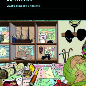 GÉOGRAPHIES ET PAYSAGES DE TINTIN - MARTINEZ DE PISON, EDUARDO - FORCOLA EDICIONES