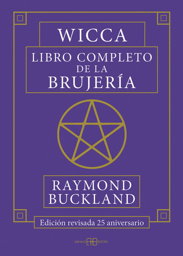 WICCA LLIBRE COMPLET DE LA BRUIXERIA - BUCKLAND, RAYMOND - ARKANO BOOKS
