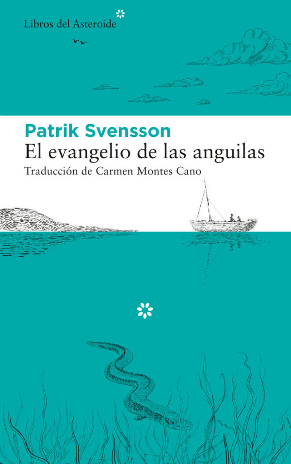 EVANGELIO DE LAS ANGUILAS,EL - SVENSSON,PATRIK - LIBROS DEL ASTEROIDE