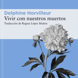 VIURE AMB ELS NOSTRES MORTS - HORVILLEUR,ELPHINE - LLIBRES DE L'ASTEROIDE
