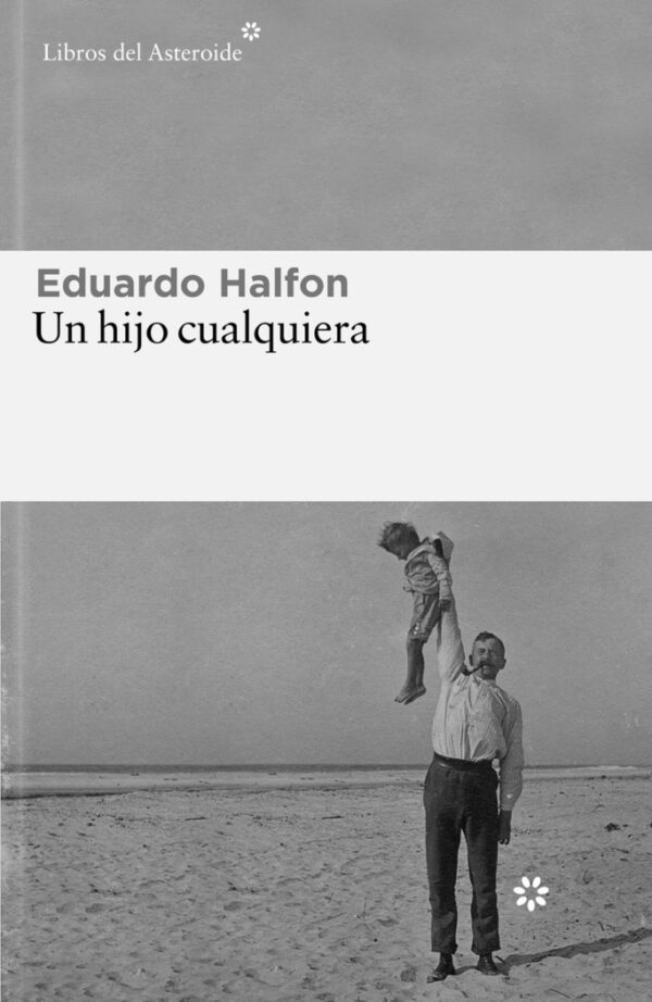 UN HIJO CUALQUIERA - HALFON,EDUARDO - LIBROS DEL ASTEROIDE