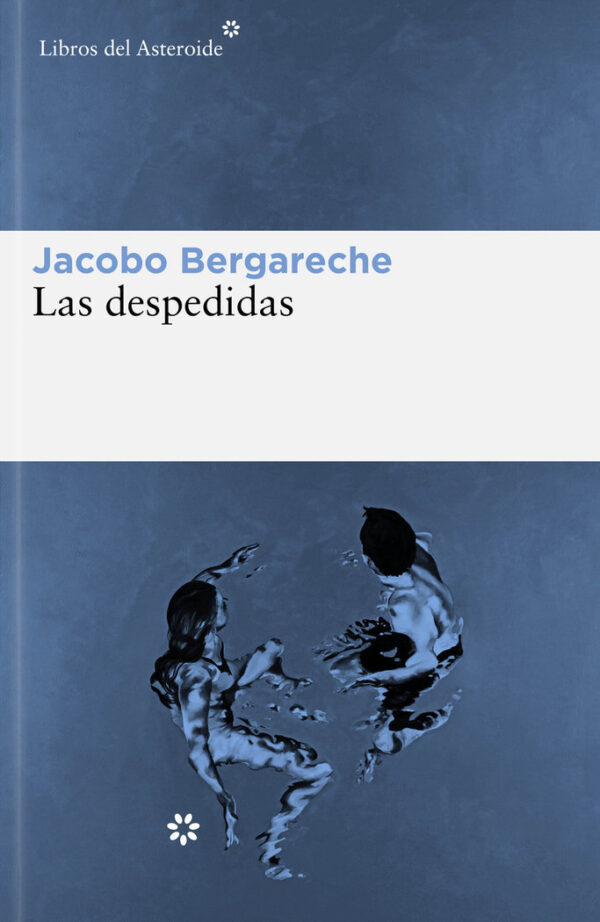 LAS DESPEDIDAS - BERGARECHE,JACOBO - LIBROS DEL ASTEROIDE