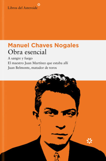 OBRA ESENCIAL - CHAVES NOGALES,MANUEL - LIBROS DEL ASTEROIDE