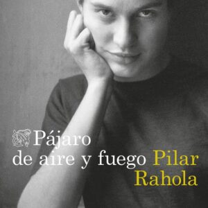 PAJARO DE AIRE Y FUEGO - PILAR RAHOLA - DESTINO