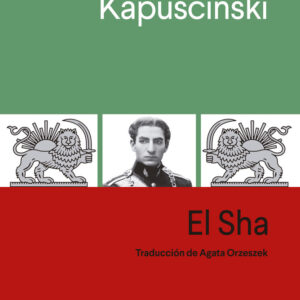 EL SHA O LA DESMESURA DEL PODER - KAPUSCINSKI,RYSZARD - ANAGRAMA