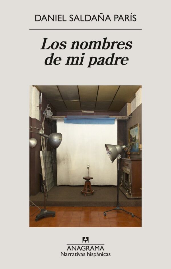 LOS NOMBRES DE MI PADRE - SALDAÑA PARIS,DANIEL - ANAGRAMA
