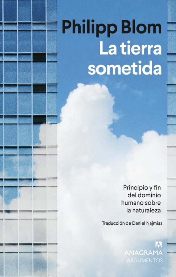 LA TIERRA SOMETIDA - BLOM, PHILIPP - ANAGRAMA