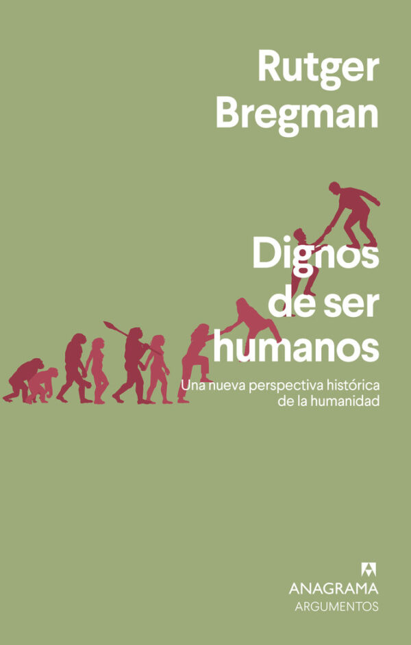 DIGNOS DE SER HUMANOS - BREGMAN, RUTGER - ANAGRAMA