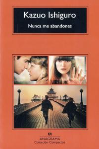 NUNCA ME ABANDONES - ISHIGURO,KAZUO - ANAGRAMA