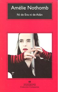 NI DE EVA NI DE ADAN - NOTHOMB,AMELIE - ANAGRAMA