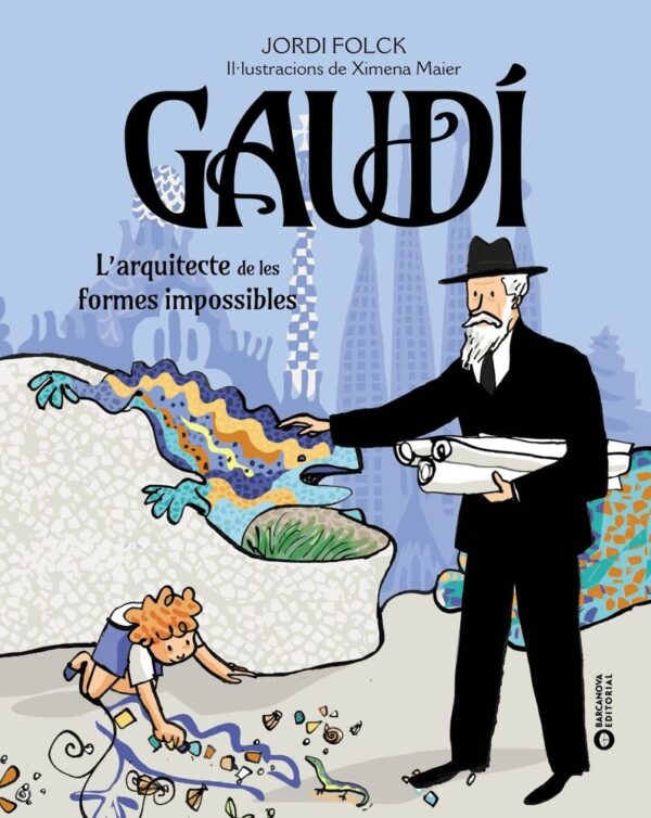 GAUDI, L'ARQUITECTE DE LES FORMES IMPOSSIBLES - FOLCK GIL, JORDI - BARCANOVA EDITORIAL (CATALUÑA)