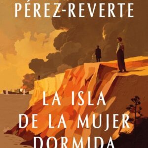 LA ISLA DE LA MUJER DORMIDA - ARTURO PEREZ-REVERTE - DEBOLSILLO