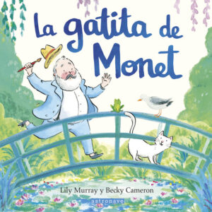 LA GATITA DE MONET - LILY MURRAY/BECKY CAMERON - ASTRONAVE