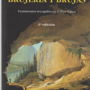 BRUJERIA Y BRUJAS, TESTIMONIOS RECOGIDOS EN EL PAIS VASCO - BARANDIARAN AYERBE, JOSE MIGUEL - TXERTOA