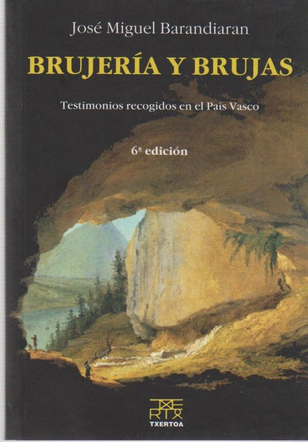 BRUJERIA Y BRUJAS, TESTIMONIOS RECOGIDOS EN EL PAIS VASCO - BARANDIARAN AYERBE, JOSE MIGUEL - TXERTOA