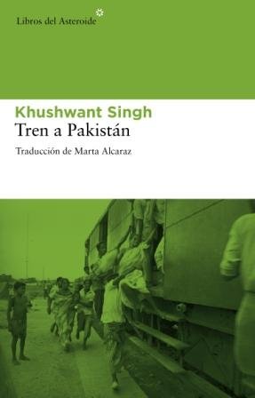 TREN A PAKISTAN 2ªED - SINGH,KHUSHWANT - LIBROS DEL ASTEROIDE