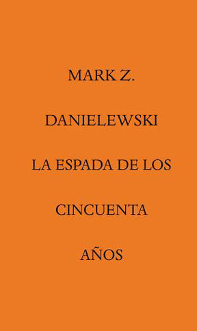 ESPADA DE LOS CINCUENTA AÑOS,LA - DANIELEWSKI,MARK Z - ALPHA DECAY