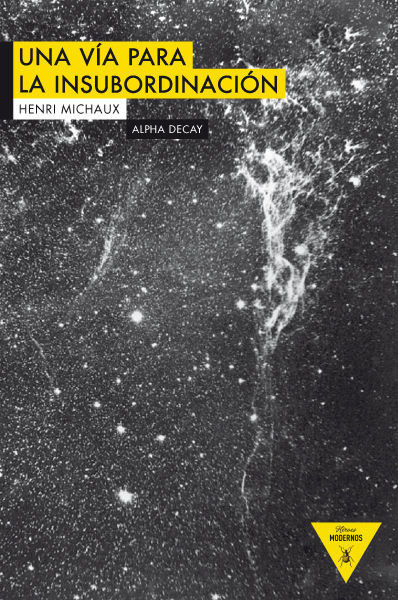 UNA VIA PARA LA INSUBORDINACION - MICHAUX,HENRI - ALPHA DECAY