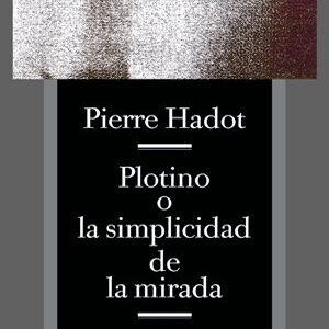 PLOTINO O LA SIMPLICIDAD DE LA MIRADA - HADOT,PIERRE - ALPHA DECAY