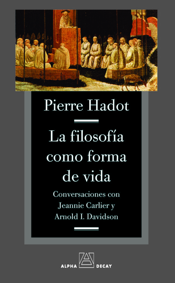 FILOSOFIA COM A FORMA DE VIDA,LA - HADOT,PIERRE - ALPHA DECAY