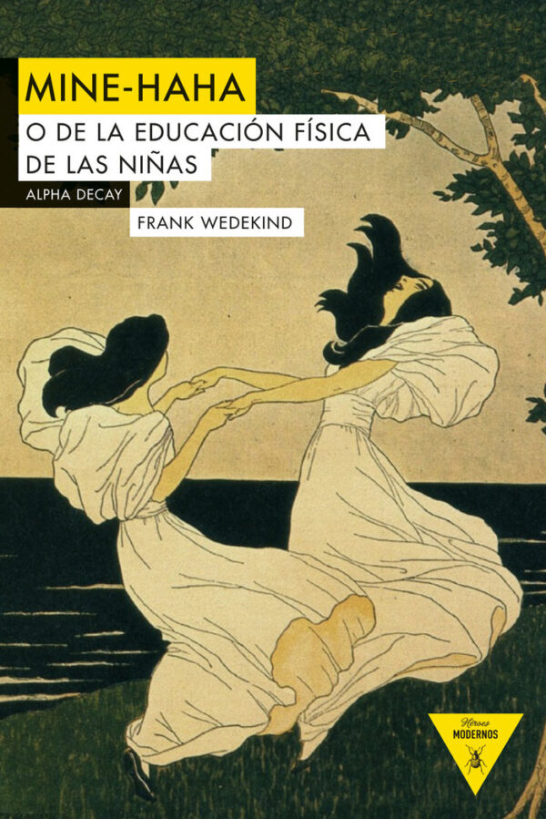 MINE HAHA O DE LA EDUCACION FISICA DE LAS NIÑAS - WEDEKIND,FRANK - ALPHA DECAY