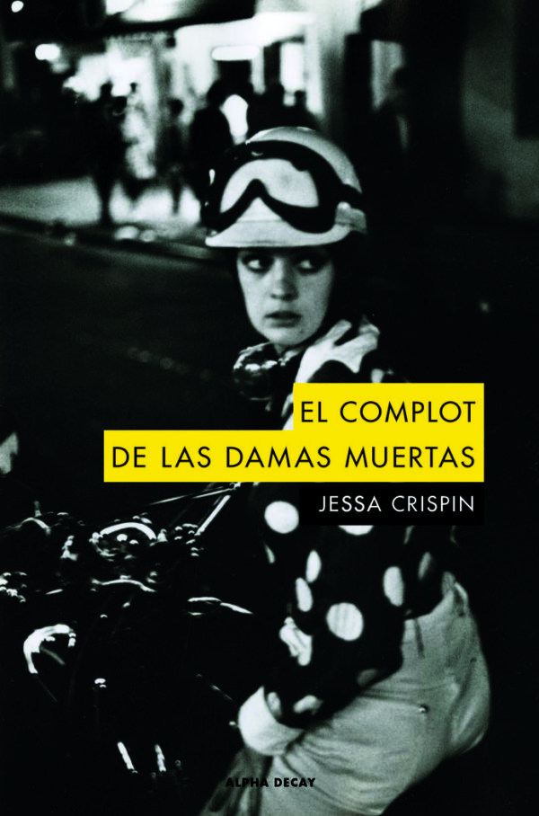 COMPLOT DE LAS DAMAS MUERTAS,EL - CRISPIN,JESSA - ALPHA DECAY