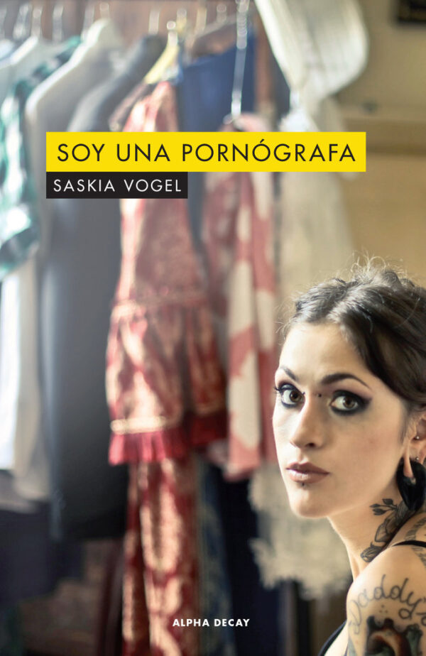 SOY UNA PORNOGRAFA - VOGEL,SASKIA - ALPHA DECAY