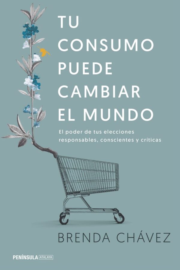 TU CONSUMO PUEDE CAMBIAR EL MUNDO - CHAVEZ,BRENDA - EDICIONES PENINSULA