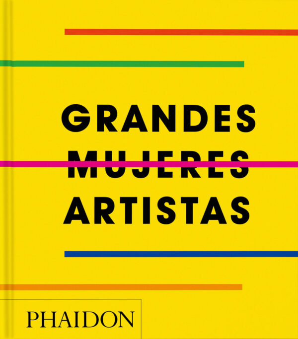 GRANDES ARTISTES FEMMES - MORRILL, REBECCA - PHAIDON ANGLAIS