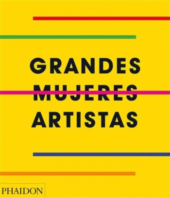 GRANDES MUJERES ARTISTAS - AA,VV - PHAIDON