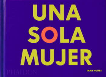 UNA SOLA MUJER - HUMES,IMMY - PHAIDON INGLES