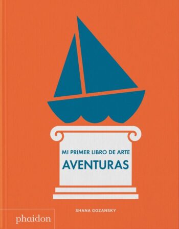 MI PRIMER LIBRO DE ARTE AVENTURAS - GOZANSKY,SHANA - PHAIDON INGLES
