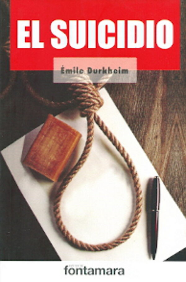 SUICIDIO,EL - EMILE DURKHEIM - FONTAMARA (TEORIA Y ENSAYO SOCIOLOGICO)