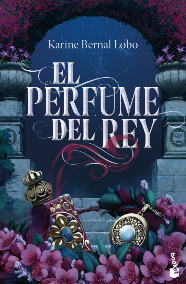 EL PERFUME DEL REY - BERNAL LOBO, KARINE - BOOKET (NOVELA)