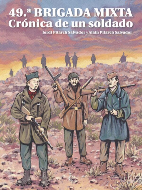 49ª BRIGADA MIXTA CRONICA DE UN SOLDADO - PITRACH SALVADOR,JORDI - CASCABORRA EDICIONES