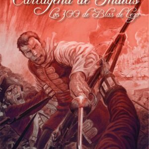 CARTAGENA DE INDIAS LOS 300 DE BLAS DE LEZO - ALBER VAZQUEZ/JAVIER NAVARRO - CASCABORRA EDICIONES