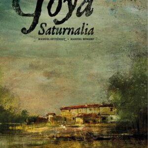 GOYA SATURNALIA - MANUEL GUTIERREZ/MANUEL ROMERO - CASCABORRA EDICIONES