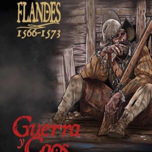 FLANDES 1566 1573 GUERRA Y CAOS - ANTONIO GIL - CASCABORRA EDICIONES