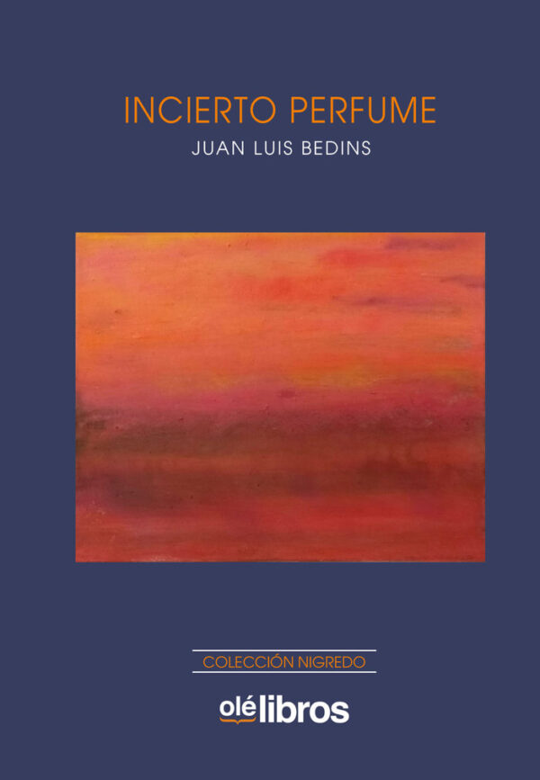 INCIERTO PERFUME - BEDINS,JUAN LUIS - OLELIBROS (NIGREDO)