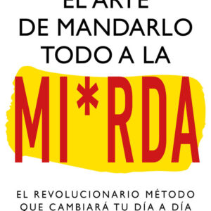 EL ARTE DE MANDARLO TODO A LA MIERDA - HIBBERT,NOOR - NEWTON COMPTON EDITORES