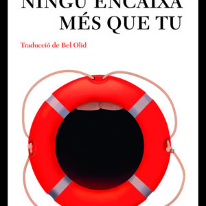 NINGU ENCAIXA MES QUE TU - JULY, MIRANDA - COMANEGRA EDITORIAL CATALAN