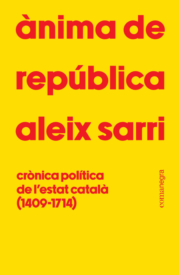 ANIMA DE REPUBLICA - SARRI, ALEIX - COMANEGRA EDITORIAL CATALAN