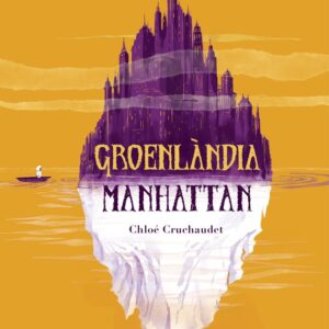 GROENLANDIA MANHATTAN - CRUCHAUDET, CHLOE - COMANEGRA EDITORIAL CATALAN