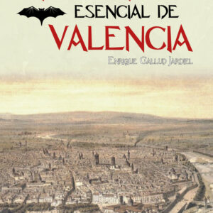 HISTORIA ESENCIAL DE VALENCIA - GALLUD JARDIEL,ENRIQUE - EDICIONES PERELLO