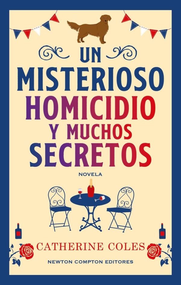 UN MISTERIOSO HOMICIDIO Y MUCHOS SECRETOS - COLES,CATHERINE - NEWTON COMPTON EDITORES