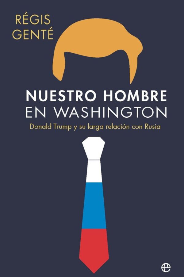 NUESTRO HOMBRE EN WASHINGTON - GENTE, REGIS - ESFERA DE LOS LIBROS