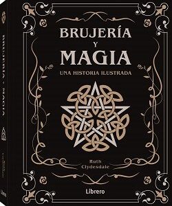 BRUJERIA Y MAGIA - CLYDESDALE, RUTH - ILUS BOOKS S L