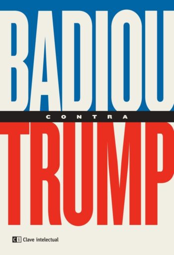 BADIOU CONTRE TRUMP - BADIOU, ALAIN - CLÉ INTELLECTUELLE